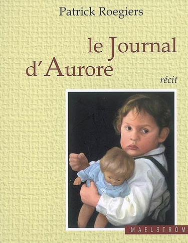 Le journal d'Aurore : récit. Petits arrangements familiaux