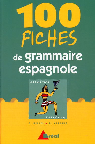 100 fiches de grammaire espagnole : terminales, classes préparatoires, 1er cycle universitaire