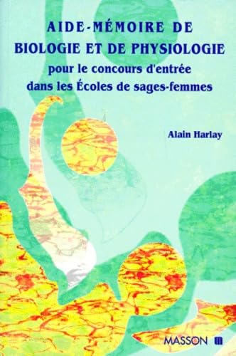 Aide-mémoire de biologie et de physiologie pour le concours d'entrée dans les écoles de sages-femmes