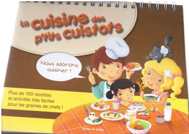 Couverture de La cuisine des p'tits cuistots : plus de 100 recettes et activités très faciles pour les graines de chefs