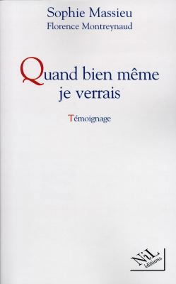 Quand bien même je verrais : témoignage