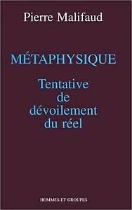 Métaphysique: Tentative de dévoilement du réel