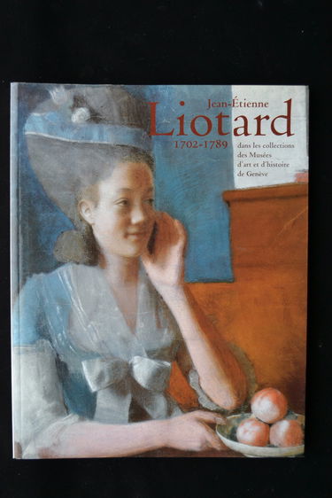 Jean-Etienne Liotard dans les collections du Musée d'art et d'histoire de Genève : exposition, Genève, Musée d'art et d'histoire, 22 mai-22 sept. 2002