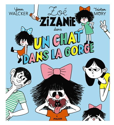 Zoé Zizanie. Un chat dans la gorge