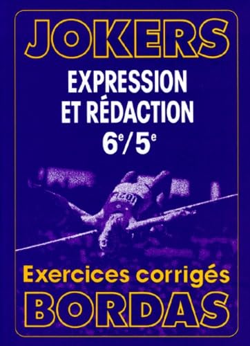 Expression et rédaction : 6ème/5ème. Exercices corrigés