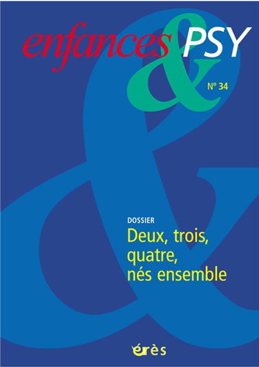 Enfances et psy, n° 34. Deux, trois, quatre, nés ensemble