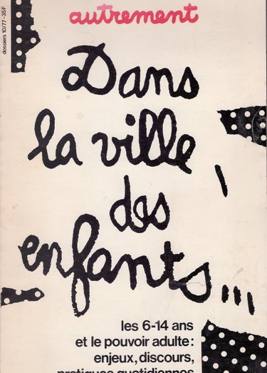 Couverture de Autrement n° 10 - Dans la ville des enfants - Les 6-14 ans et le pouvoir adulte : enjeux, discours, pratiques quotidiennes