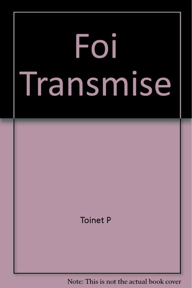 La Foi transmise : Un Credo pour notre temps