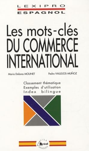 Les mots-clés du commerce international, espagnol : BTS, IUT, DEUG, formations tertiaires, cadres d'entreprises