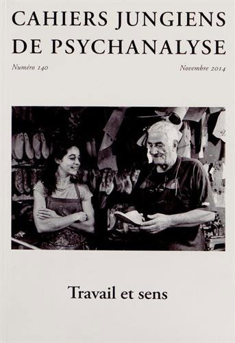 Cahiers jungiens de psychanalyse, N° 140, novembre 2014 : Travail et sens
