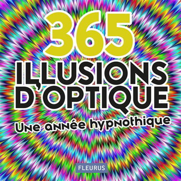 365 illusions d'optique : une année hypnotique
