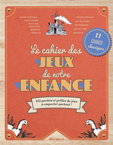 Le cahier des jeux de notre enfance : 375 parties et grilles de jeux à emporter partout !