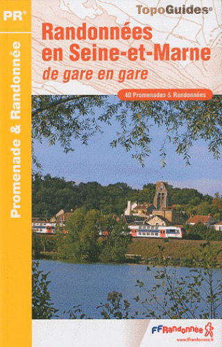 Couverture de Randonnées en Seine-et-Marne de gare en gare : les pays de France : 40 promenades & randonnées par Collectif