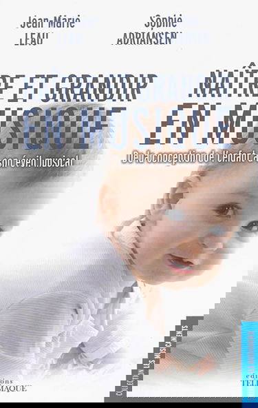 Naître et grandir en musique : de la conception de l'enfant à son éveil musical