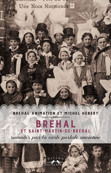 Bréhal et Saint-Martin-de-Bréhal : Racontés par la carte postale ancienne