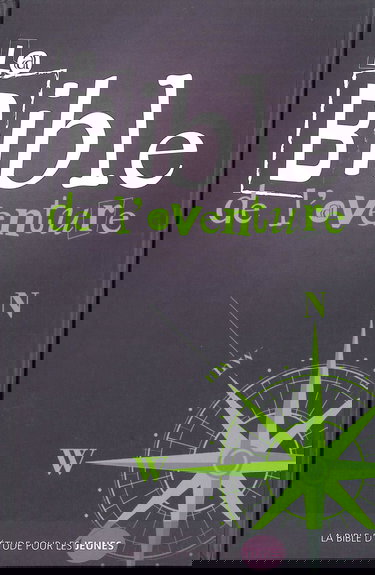 La Bible de l'Aventure: La Bible d'étude pour les jeunes