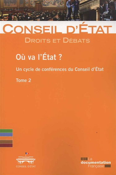 Où va l'Etat ? : un cycle de conférences du Conseil d'Etat. Vol. 2
