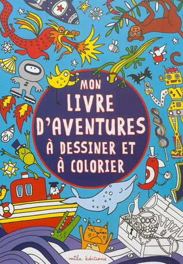 Mon livre d'aventures à dessiner et à colorier
