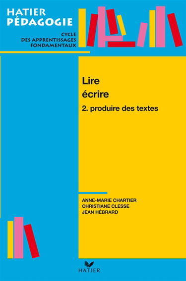 Lire et écrire. Vol. 2. Raconter, dicter, écrire