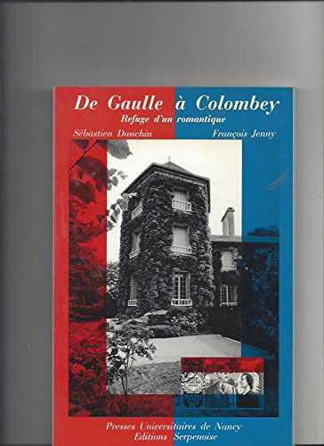 De Gaulle à Colombey: Refuge d'un romantique