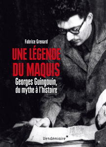 Une légende du maquis : Georges Guingouin, du mythe à l'histoire