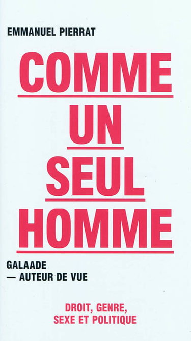 Couverture de Comme un seul homme : droit, genre, sexe et politique par Emmanuel Pierrat