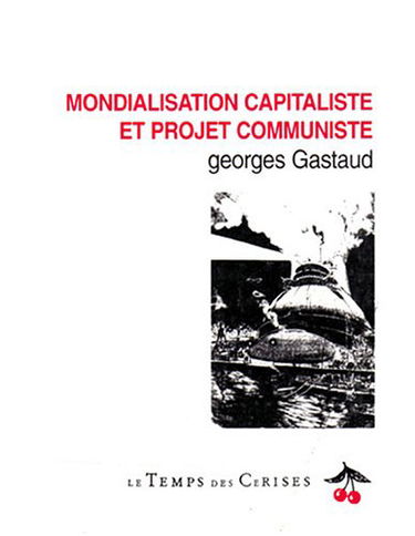 Mondialisation capitaliste et projet communiste