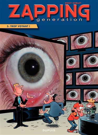 Zapping generation. Vol. 5. Trop voyant !