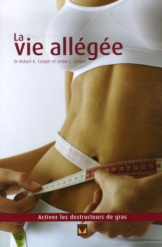 La vie allégée: Désactivez les producteurs de graisse et activez les destructeurs de graisse