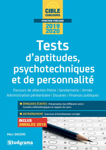 Tests d'aptitudes, psychotechniques et de personnalité : parcours de sélection police, gendarmerie, armée, administration pénitentiaire, douanes, finances publiques : concours 2019-2020