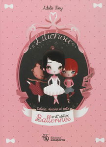 Lilichou : l'atelier des ballerines : colorie, dessine et colle
