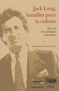 Jack Lang, batailles pour la culture : dix ans de politiques culturelles