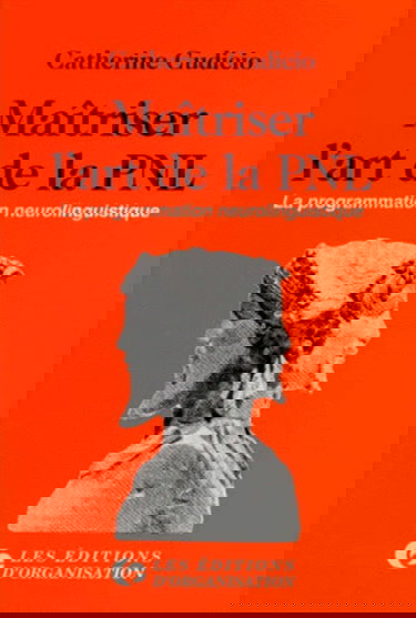 Maîtriser l'art de la PNL : la programmation neurolinguistique