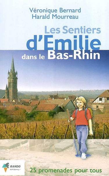 Les sentiers d'Emilie dans le Bas-Rhin : 25 promenades très faciles