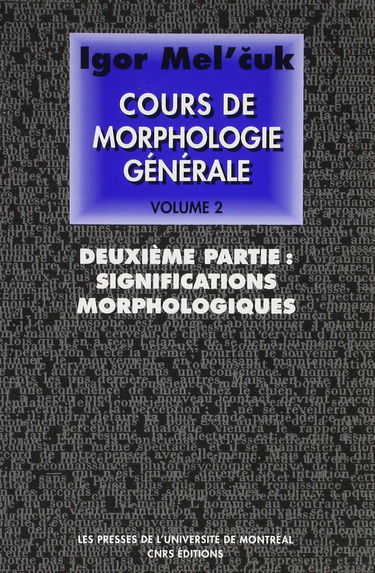 Cours de morphologie générale : théorique et descriptive. Vol. 2. Significations morphologiques