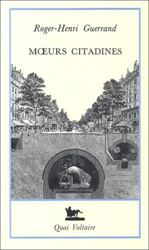 Moeurs citadines : histoire de la culture urbaine : XIXe-XXe siècles