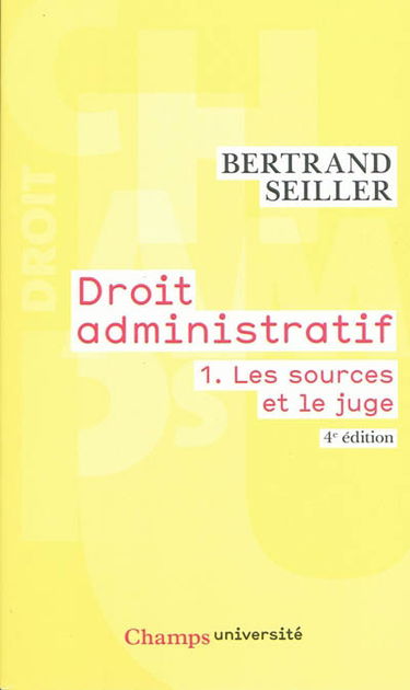 Droit administratif. Vol. 1. Les sources et le juge