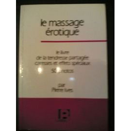 Le Massage érotique : le livre de la tendresse partagée, caresses et effets spéciaux, 50 photos