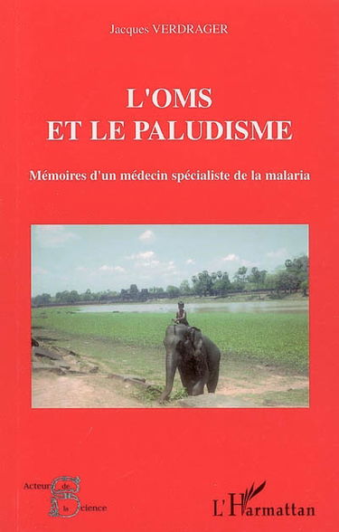 L'OMS et le paludisme : mémoires d'un médecin spécialiste de la malaria