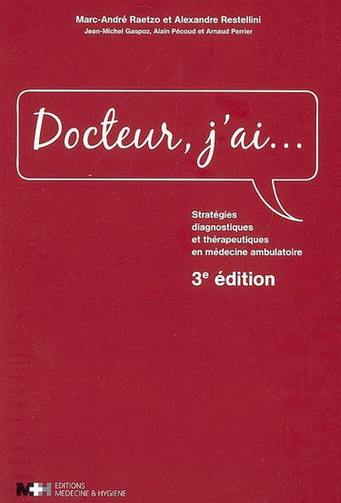 Docteur, j'ai... : stratégies diagnostiques et thérapeutiques en médecine ambulatoire