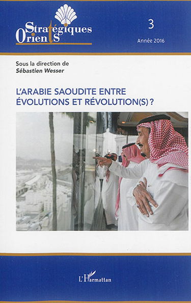Orients stratégiques, n° 3 (2016). L'Arabie saoudite entre évolutions et révolution(s) ?