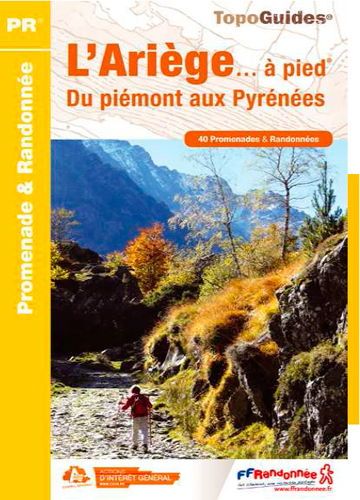 L'Ariège... à pied : du piémont aux Pyrénées : 40 promenades & randonnées
