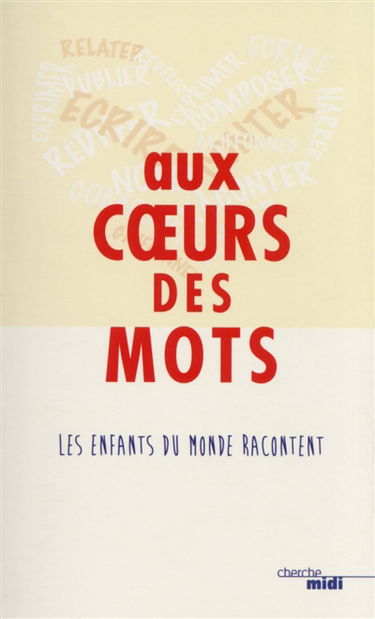 Aux coeurs des mots : les enfants du monde racontent