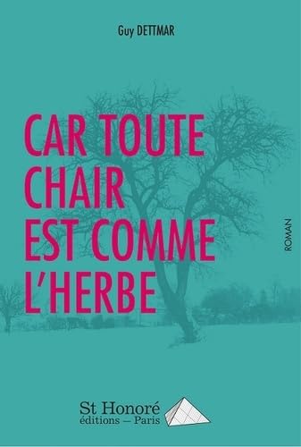Car toute chair est comme l’herbe
