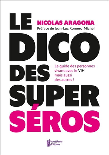 Couverture de Le petit dico des super séros : le guide des personnes vivant avec le VIH mais aussi des autres !