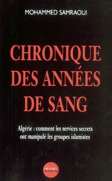 Chronique des années de sang : Algérie, comment les services secrets ont manipulé les groupes islamistes