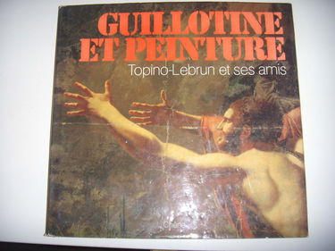 Guillotine et peinture : Topino-Lebrun et ses amis