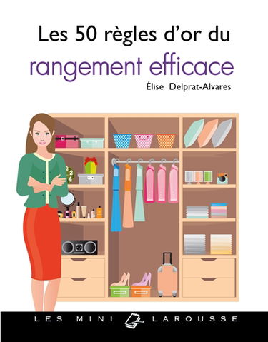 Les 50 règles d'or du rangement efficace