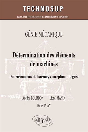 Détermination des éléments de machines : dimensionnement, liaisons, conception intégrée