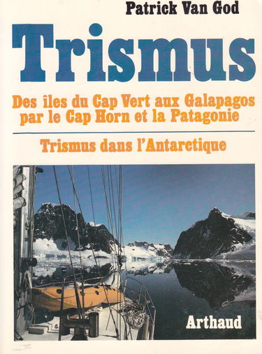 Trismus : des îles du Cap-Vert aux Galapagos par le Cap Horn et la Patagonie. Pour l'aventure : Trismus dans l'Antarctique
